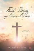Cover: Faith, Stories of Eternal Love - Covenant Books, Inc.