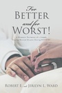Cover: For Better and For Worst! - Christian Faith Publishing, Inc.