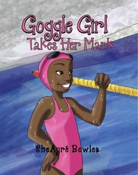 Abbildung von: Goggle Girl Takes Her Mark - Christian Faith Publishing, Inc.