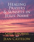 Cover: Healing Prayers & Sunsets in Jesus' Name - Christian Faith Publishing, Inc.
