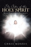 Cover: The Acts of the Holy Spirit: Our Personal Journey - Christian Faith Publishing, Inc.