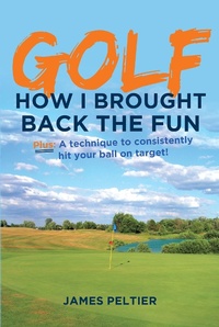 Abbildung von: Golf: How I Brought Back the Fun - Christian Faith Publishing, Inc.