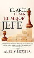 Cover: El Arte De Ser El Mejor Jefe - Maria Fernanda Moguel Cruz