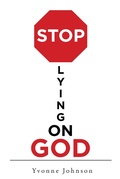 Cover: Stop Lying On God - Christian Faith Publishing, Inc.