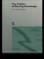 Cover: The Politics of Nursing Knowledge - Routledge