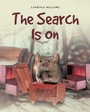 Cover: The Search Is On - Covenant Books, Inc.
