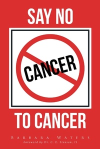 Enlarge image Cover: Say No to Cancer - Covenant Books, Inc.