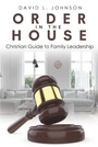 Cover: Order in the House - Christian Faith Publishing, Inc.