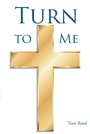 Cover: Turn To Me - Christian Faith Publishing, Inc.