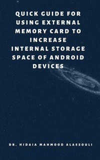 Abbildung von: Quick Guide for Using External Memory Card to Increase Internal Storage Space of Android Devices - Lulu.com