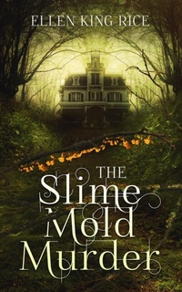 Abbildung von: The Slime Mold Murder - Ellen King Rice