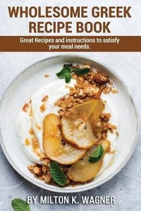 Abbildung von: Wholesome Greek Recipe Book - James Farrel Publy Agent