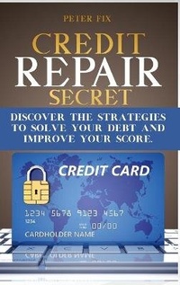 Abbildung von: Credit Repair Secrets - Peter Fixis