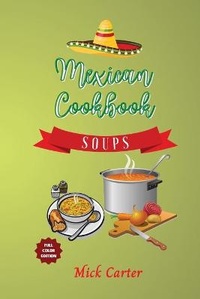 Abbildung von: The Mexican Cookbook - Soups - Mick Carter