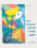Cover: Vom Einhorn soll ich Gr&uuml;&szlig;e sagen - Books on Demand