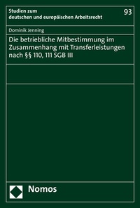 Abbildung von: Die betriebliche Mitbestimmung im Zusammenhang mit Transferleistungen nach §§ 110, 111 SGB III - Nomos