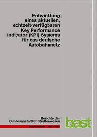Abbildung von: Entwicklung eines aktuellen, echtzeit-verfügbaren Key Performance Indicator (KPI) Systems für das deutsche Autobahnnetz - Fachverlag NW in Carl Ed. Schünemann KG