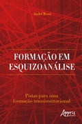 Cover: Forma&ccedil;&atilde;o em Esquizoan&aacute;lise: Pistas para uma Forma&ccedil;&atilde;o Transinstitucional - Editora Appris