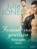 Cover: Freunde mit gewissen Vorz&uuml;gen: Tony - Erotische Novelle - LUST