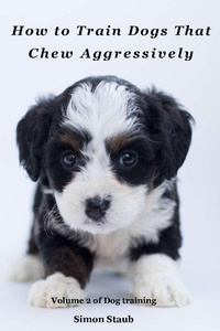 Enlarge image Cover: How to Train Dogs That Chew Aggressively (Dog training, #2) - Dog training