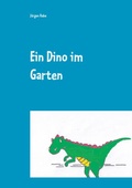 Cover: Ein Dino im Garten - BoD - Books on Demand
