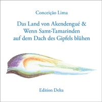 Abbildung von: Das Land von Akendengué & Wenn Samt-Tamarinden auf dem Dach des Gipfels blühen / O País de Akendenguê & Quando Florirem Salambás no Tecto do Pico - Edition Delta