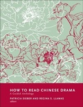 Cover: How to Read Chinese Drama - Columbia University Press