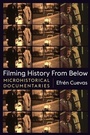 Cover: Filming History from Below - Columbia University Press