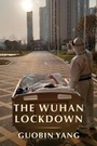 Cover: The Wuhan Lockdown - Columbia University Press