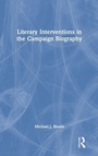 Cover: Literary Interventions in the Campaign Biography - Routledge