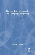 Cover: Literary Interventions in the Campaign Biography - Routledge