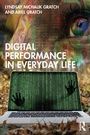 Cover: Digital Performance in Everyday Life - Routledge