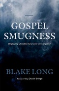 Cover: Gospel Smugness - Theology & Life