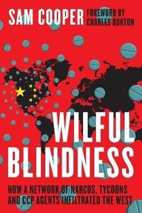 Abbildung von: Wilful Blindness, How a network of narcos, tycoons and CCP agents Infiltrated the West - Optimum Publishing International