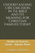 Cover: Understanding Circumcision in the Bible and Its Meaning for Christian Families Today - Sorensic Publishing