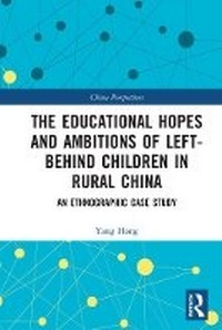 Enlarge image Cover: The Educational Hopes and Ambitions of 'Left-Behind Children' in Rural China - Routledge