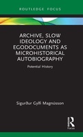 Cover: Archive, Slow Ideology and Egodocuments as Microhistorical Autobiography - Routledge