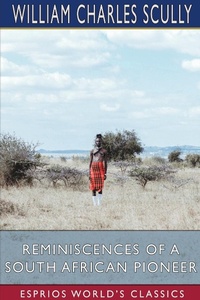Abbildung von: Reminiscences of a South African Pioneer (Esprios Classics) - Blurb