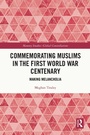 Cover: Commemorating Muslims in the First World War Centenary - Routledge