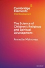 Cover: The Science of Children's Religious and Spiritual Development - Cambridge University Press
