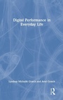 Cover: Digital Performance in Everyday Life - Routledge