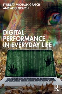 Enlarge image Cover: Digital Performance in Everyday Life - Routledge