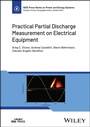 Cover: Practical Partial Discharge Measurement on Electrical Equipment - Wiley-IEEE Press