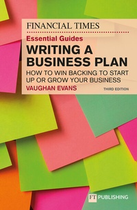 Enlarge image Cover: The Financial Times Essential Guide to Writing a Business Plan: How to win backing to start up or grow your business - FT Publishing International