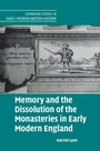 Cover: Memory and the Dissolution of the Monasteries in Early Modern England - Cambridge University Press