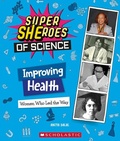 Cover: Improving Health: Women Who Led the Way (Super Sheroes of Science) - C. Press/F. Watts Trade