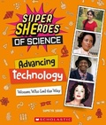 Cover: Advancing Technology: Women Who Led the Way (Super Sheroes of Science) - C. Press/F. Watts Trade