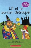 Cover: Petit Roman: Lili Et Le Sorcier Detraque - Scholastic Canada Ltd