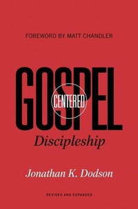 Enlarge image Cover: Gospel-Centered Discipleship - Crossway Books