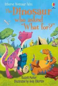Abbildung von: Dinosaur Tales: The Dinosaur who asked 'What for?' - Usborne Publishing Ltd